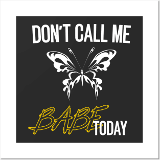 don't call me babe today !! Butterfly white and yellow design Posters and Art